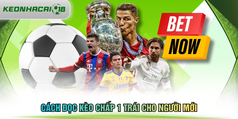 Cách đọc kèo chấp 1 trái cho người mới