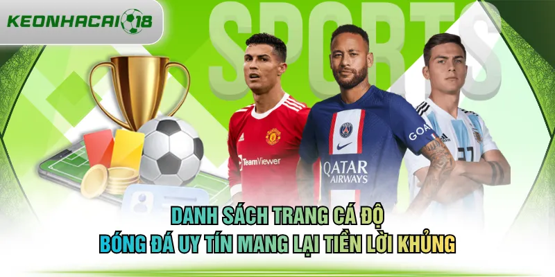 Danh sách trang cá độ bóng đá uy tín mang lại tiền lời khủng