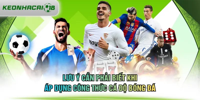 Lưu ý cần phải biết khi áp dụng công thức cá độ bóng đá